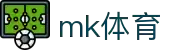 mk体育(MKsports集团)股份公司